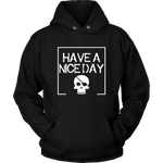 Have A Nice Day Hoodie