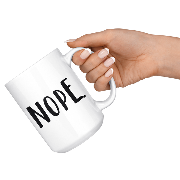 Nope Mug 15 oz.