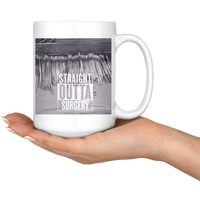 Straight Outta Surgery 15oz Mug