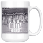 Straight Outta Surgery 15oz Mug